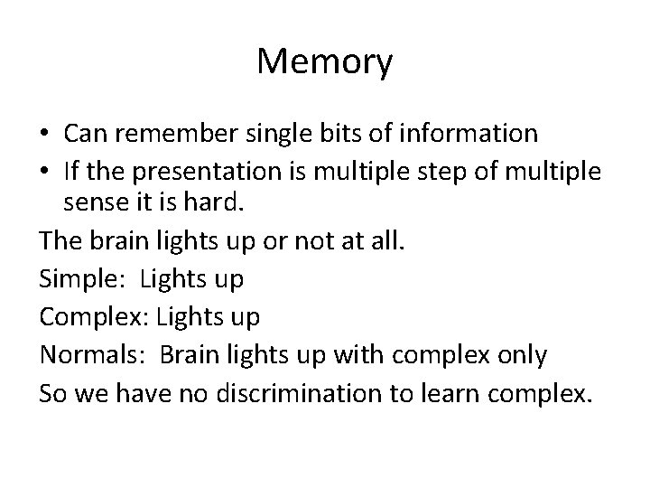 Memory • Can remember single bits of information • If the presentation is multiple