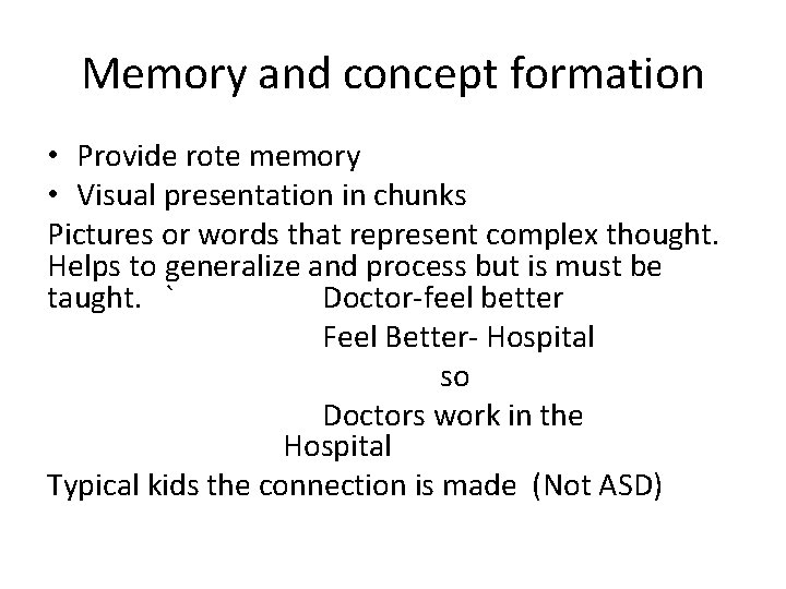 Memory and concept formation • Provide rote memory • Visual presentation in chunks Pictures