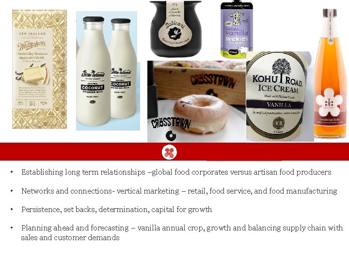  • Establishing long term relationships –global food corporates versus artisan food producers •