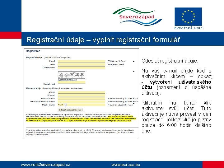 Registrační údaje – vyplnit registrační formulář - Odeslat registrační údaje. - Na váš e-mail