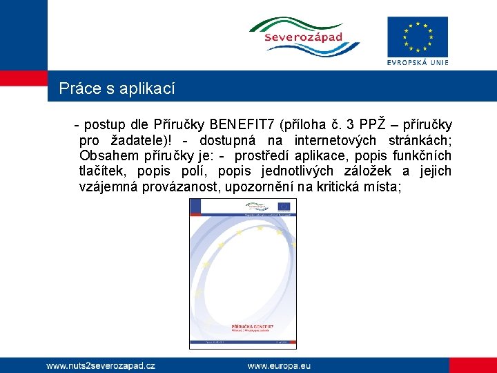 Práce s aplikací - postup dle Příručky BENEFIT 7 (příloha č. 3 PPŽ –