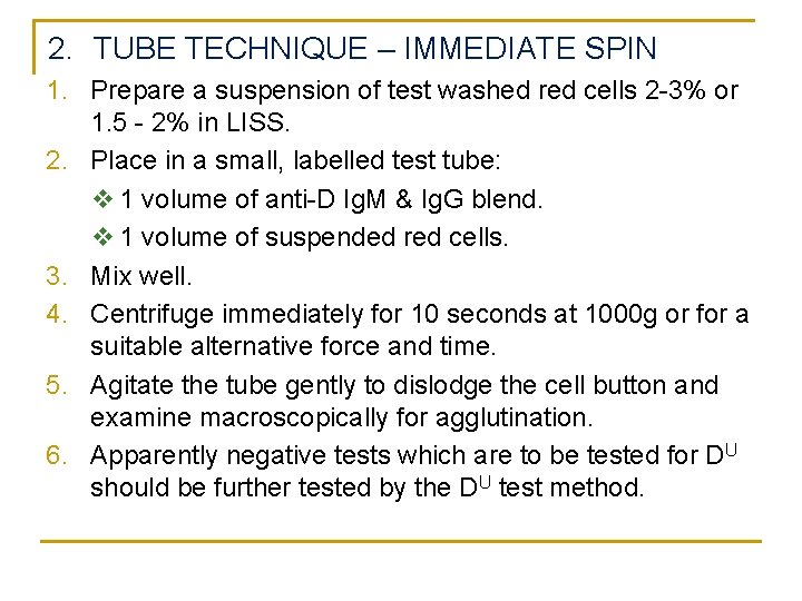 2. TUBE TECHNIQUE – IMMEDIATE SPIN 1. Prepare a suspension of test washed red 2. TUBE TECHNIQUE – IMMEDIATE SPIN 1. Prepare a suspension of test washed red