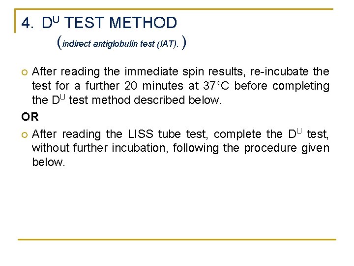 4. DU TEST METHOD (indirect antiglobulin test (IAT). ) After reading the immediate spin 4. DU TEST METHOD (indirect antiglobulin test (IAT). ) After reading the immediate spin
