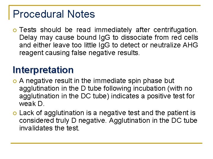 Procedural Notes Tests should be read immediately after centrifugation. Delay may cause bound Ig. Procedural Notes Tests should be read immediately after centrifugation. Delay may cause bound Ig.