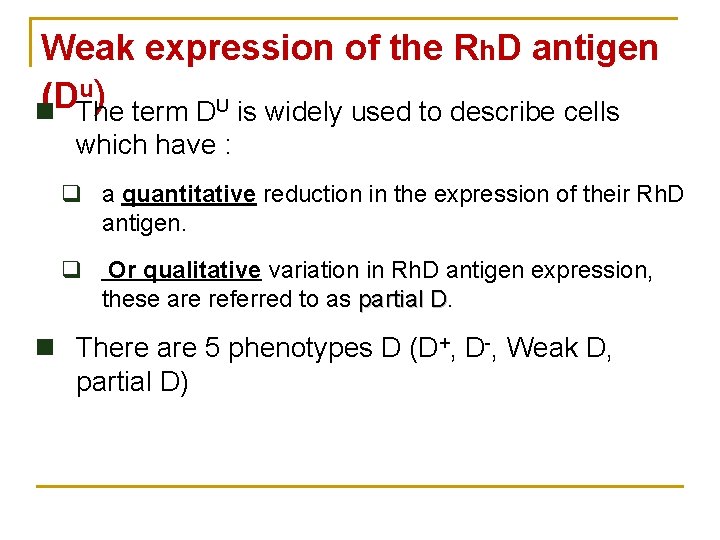 Weak expression of the Rh. D antigen u) (D n The term DU is Weak expression of the Rh. D antigen u) (D n The term DU is