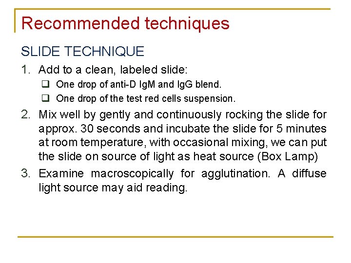Recommended techniques SLIDE TECHNIQUE 1. Add to a clean, labeled slide: q One drop Recommended techniques SLIDE TECHNIQUE 1. Add to a clean, labeled slide: q One drop