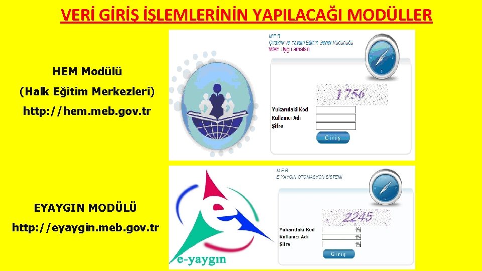 VERİ GİRİŞ İŞLEMLERİNİN YAPILACAĞI MODÜLLER HEM Modülü (Halk Eğitim Merkezleri) http: //hem. meb. gov.