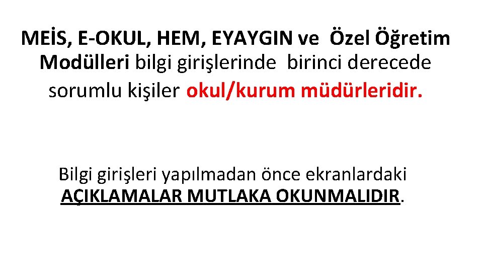 MEİS, E-OKUL, HEM, EYAYGIN ve Özel Öğretim Modülleri bilgi girişlerinde birinci derecede sorumlu kişiler