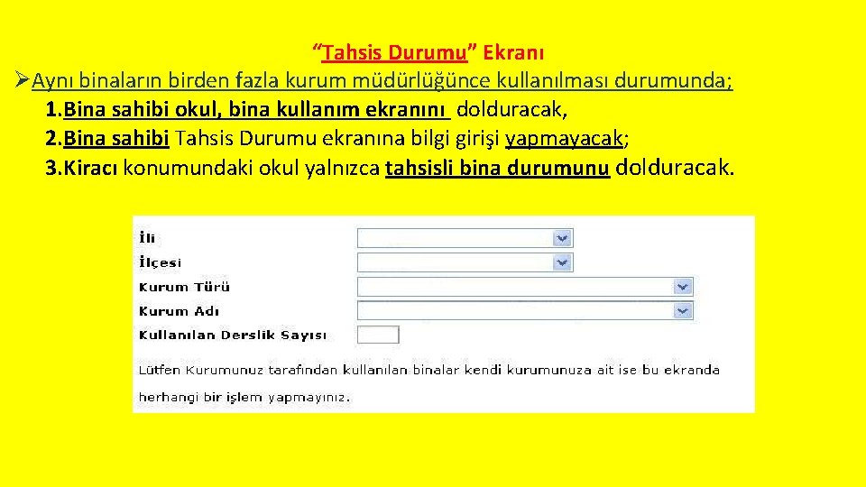 “Tahsis Durumu” Ekranı ØAynı binaların birden fazla kurum müdürlüğünce kullanılması durumunda; 1. Bina sahibi