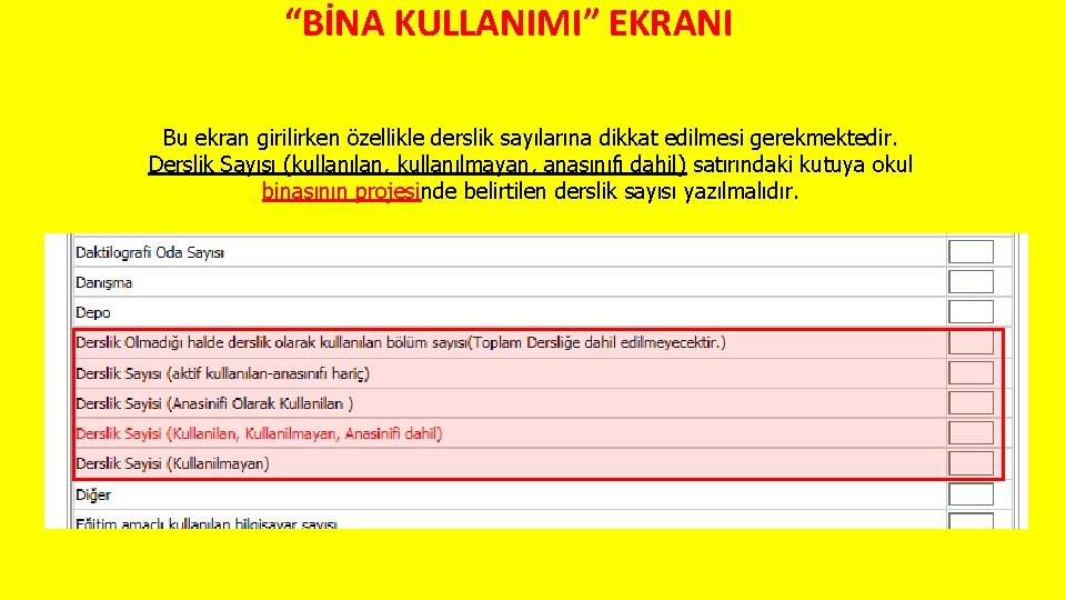 “BİNA KULLANIMI” EKRANI Bu ekran girilirken özellikle derslik sayılarına dikkat edilmesi gerekmektedir. Derslik Sayısı