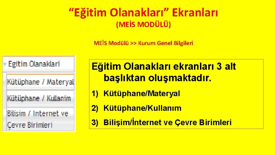 “Eğitim Olanakları” Ekranları (MEİS MODÜLÜ) MEİS Modülü >> Kurum Genel Bilgileri Eğitim Olanakları ekranları