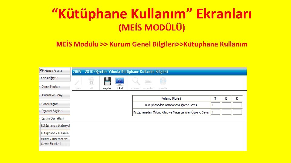 “Kütüphane Kullanım” Ekranları (MEİS MODÜLÜ) MEİS Modülü >> Kurum Genel Bilgileri>>Kütüphane Kullanım 