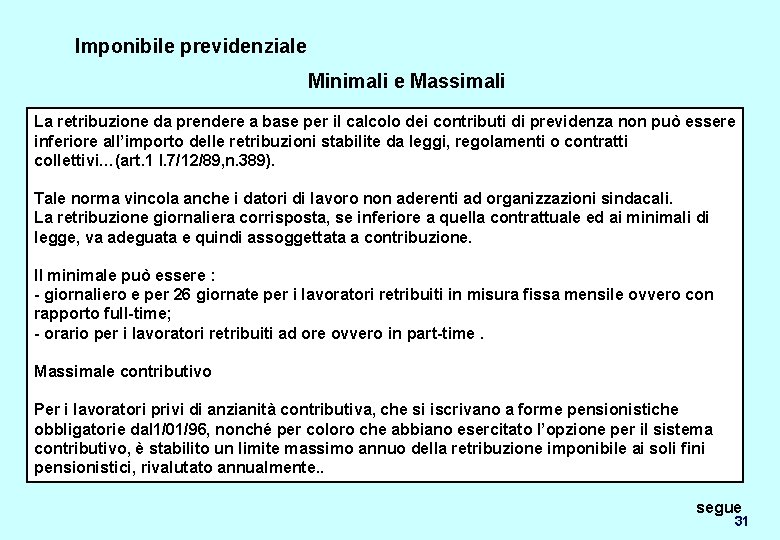 Imponibile previdenziale Minimali e Massimali La retribuzione da prendere a base per il calcolo