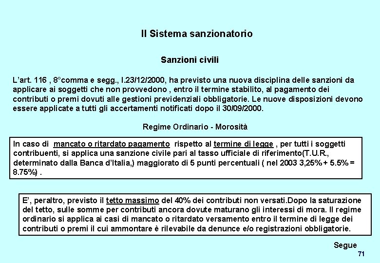 Il Sistema sanzionatorio Sanzioni civili L’art. 116 , 8°comma e segg. , l. 23/12/2000,