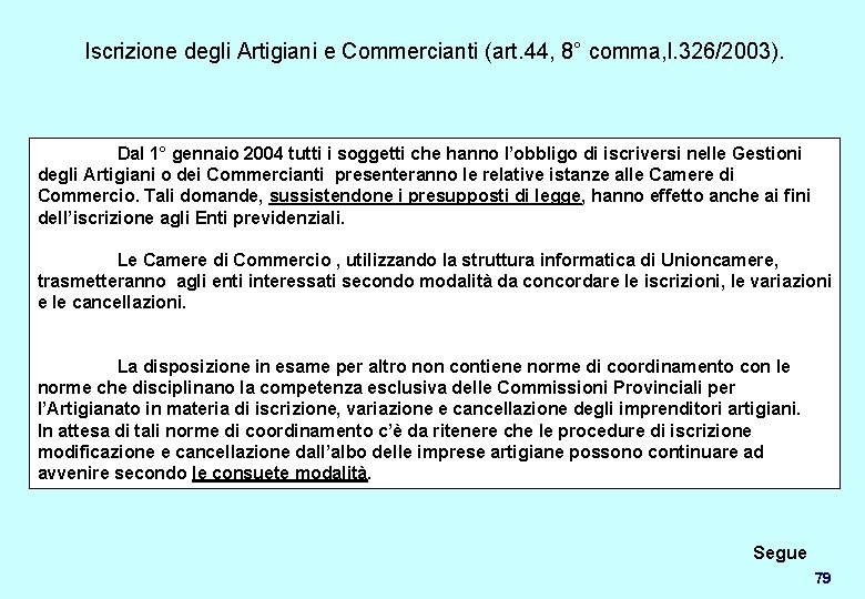 Iscrizione degli Artigiani e Commercianti (art. 44, 8° comma, l. 326/2003). Dal 1° gennaio