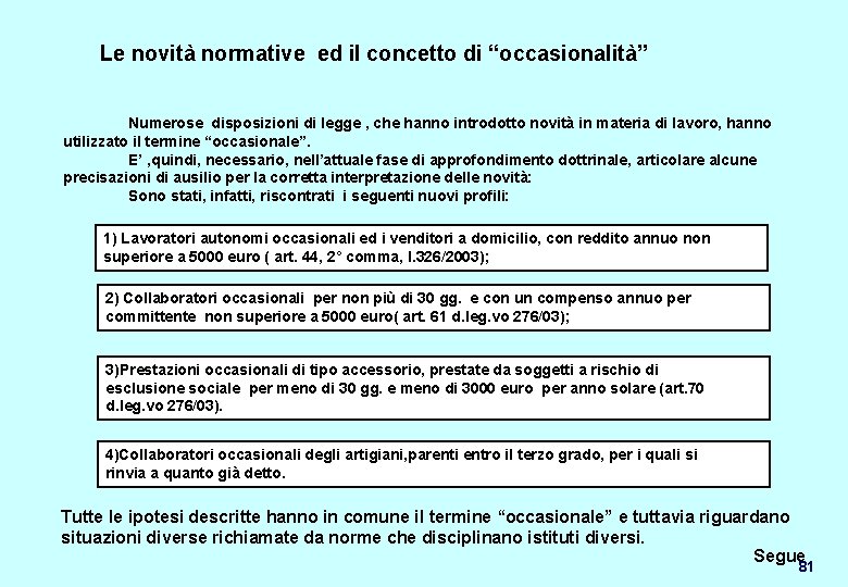 Le novità normative ed il concetto di “occasionalità” Numerose disposizioni di legge , che