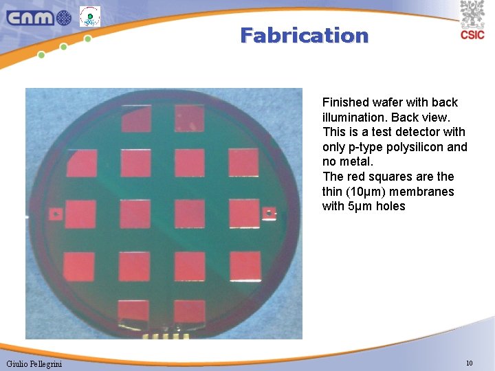 Fabrication Finished wafer with back illumination. Back view. This is a test detector with