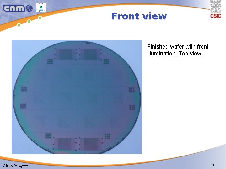 Front view Finished wafer with front illumination. Top view. Giulio Pellegrini 11 