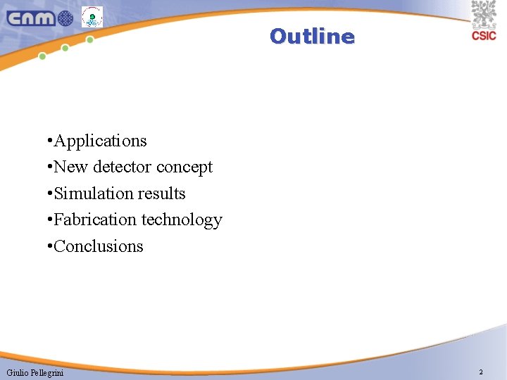 Outline • Applications • New detector concept • Simulation results • Fabrication technology •