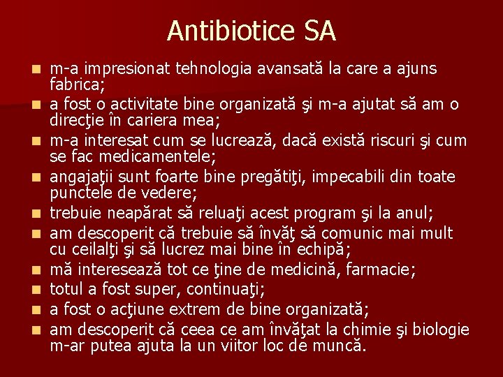 Antibiotice SA n m-a impresionat tehnologia avansată la care a ajuns n n n