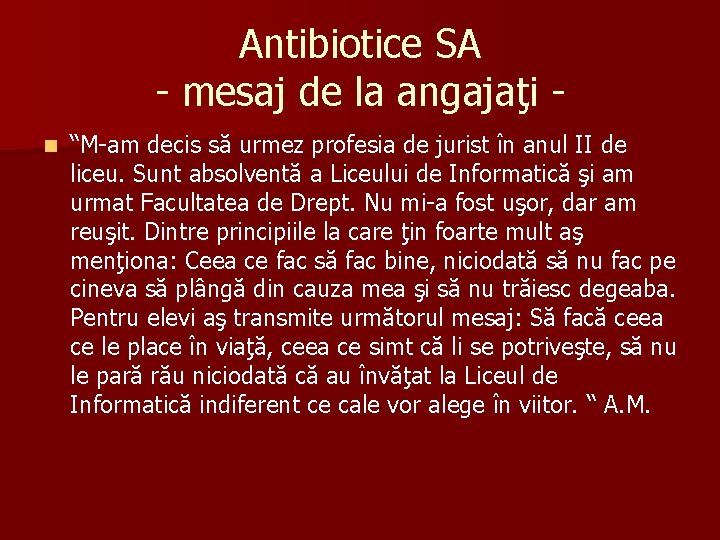 Antibiotice SA - mesaj de la angajaţi n “M-am decis să urmez profesia de