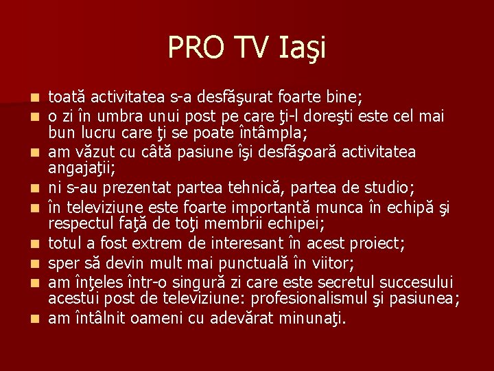 PRO TV Iaşi n n n n n toată activitatea s-a desfăşurat foarte bine; PRO TV Iaşi n n n n n toată activitatea s-a desfăşurat foarte bine;