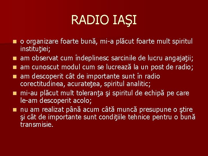 RADIO IAŞI n n n o organizare foarte bună, mi-a plăcut foarte mult spiritul RADIO IAŞI n n n o organizare foarte bună, mi-a plăcut foarte mult spiritul