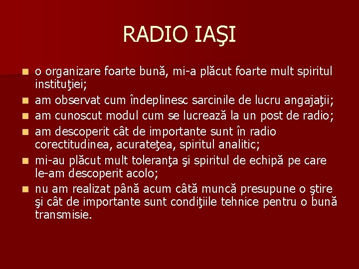 RADIO IAŞI n n n o organizare foarte bună, mi-a plăcut foarte mult spiritul