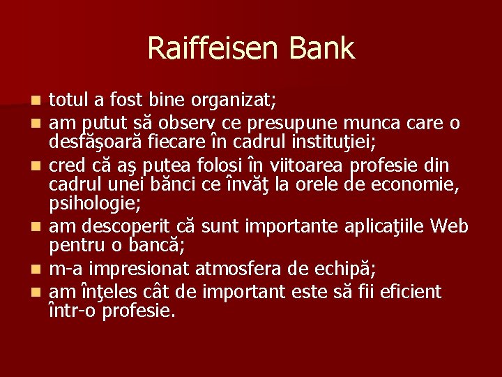 Raiffeisen Bank n n n totul a fost bine organizat; am putut să observ Raiffeisen Bank n n n totul a fost bine organizat; am putut să observ