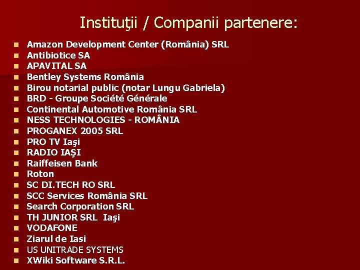 Instituţii / Companii partenere: n n n n n n Amazon Development Center (România)
