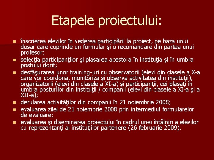 Etapele proiectului: n n n înscrierea elevilor în vederea participării la proiect, pe baza
