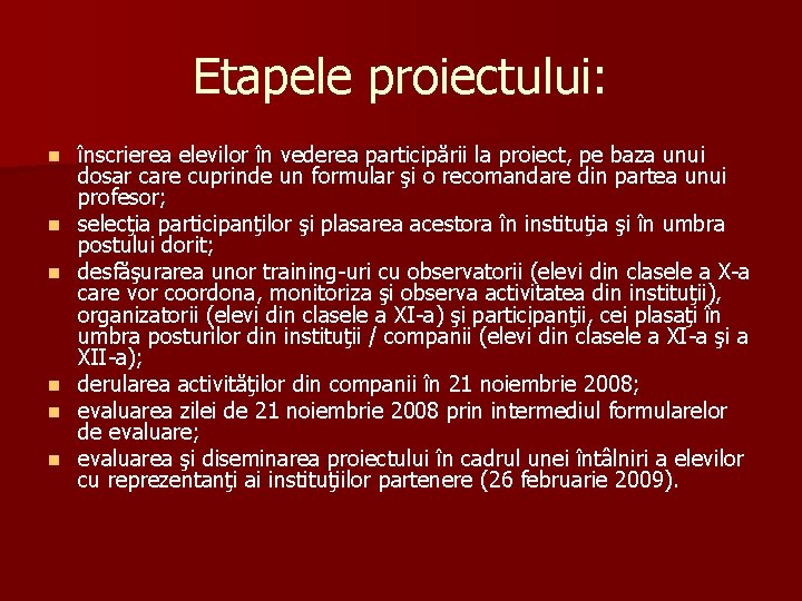 Etapele proiectului: n n n înscrierea elevilor în vederea participării la proiect, pe baza Etapele proiectului: n n n înscrierea elevilor în vederea participării la proiect, pe baza