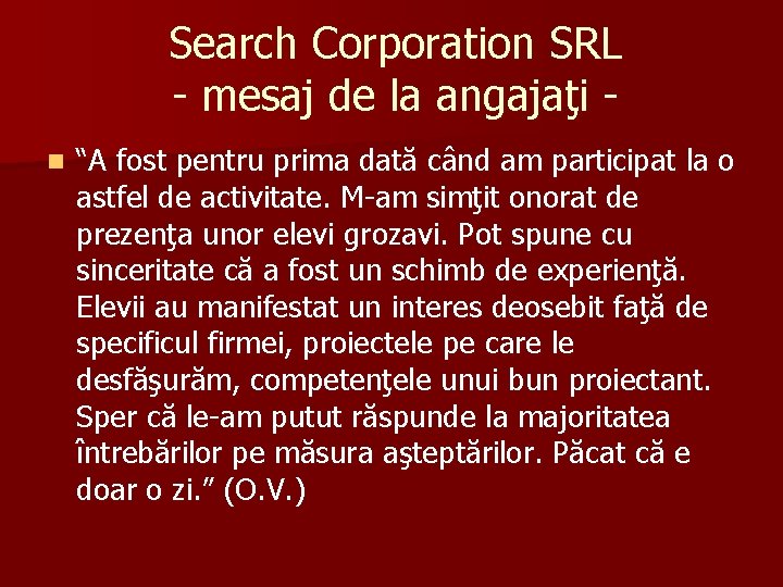 Search Corporation SRL - mesaj de la angajaţi n “A fost pentru prima dată Search Corporation SRL - mesaj de la angajaţi n “A fost pentru prima dată