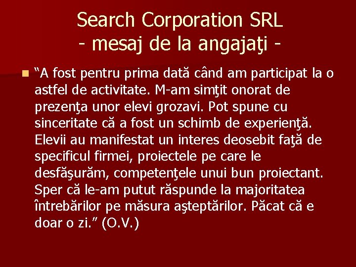 Search Corporation SRL - mesaj de la angajaţi n “A fost pentru prima dată