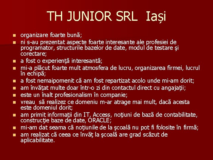 TH JUNIOR SRL Iași n n n organizare foarte bună; ni s-au prezentat aspecte