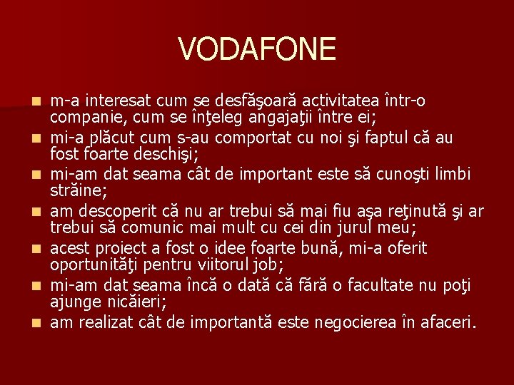 VODAFONE n n n n m-a interesat cum se desfăşoară activitatea într-o companie, cum VODAFONE n n n n m-a interesat cum se desfăşoară activitatea într-o companie, cum