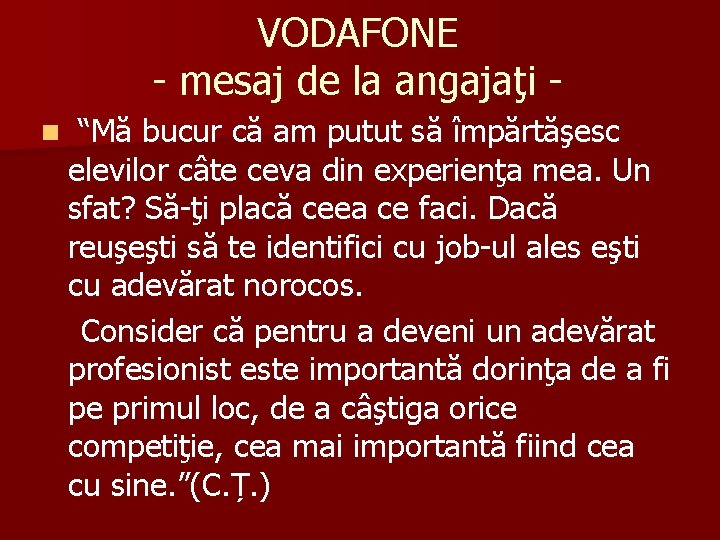 VODAFONE - mesaj de la angajaţi n “Mă bucur că am putut să împărtăşesc VODAFONE - mesaj de la angajaţi n “Mă bucur că am putut să împărtăşesc