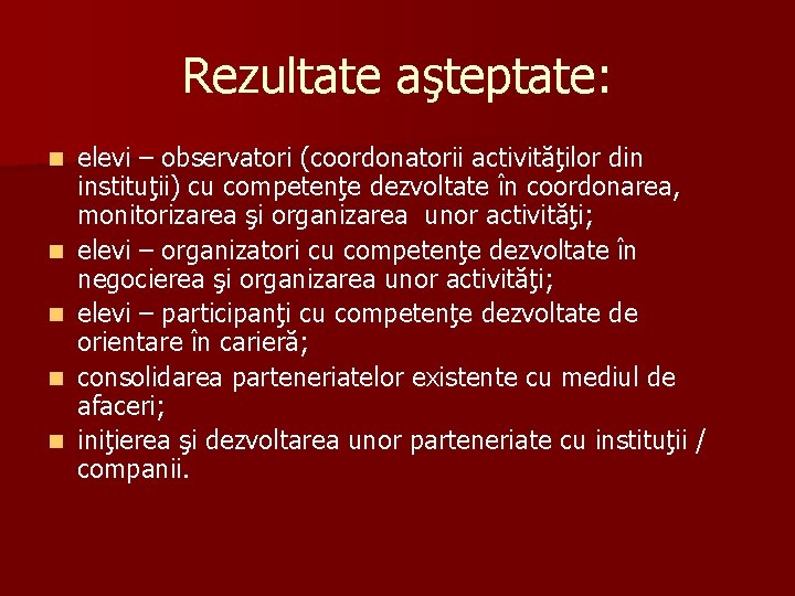 Rezultate aşteptate: n n n elevi – observatori (coordonatorii activităţilor din instituţii) cu competenţe