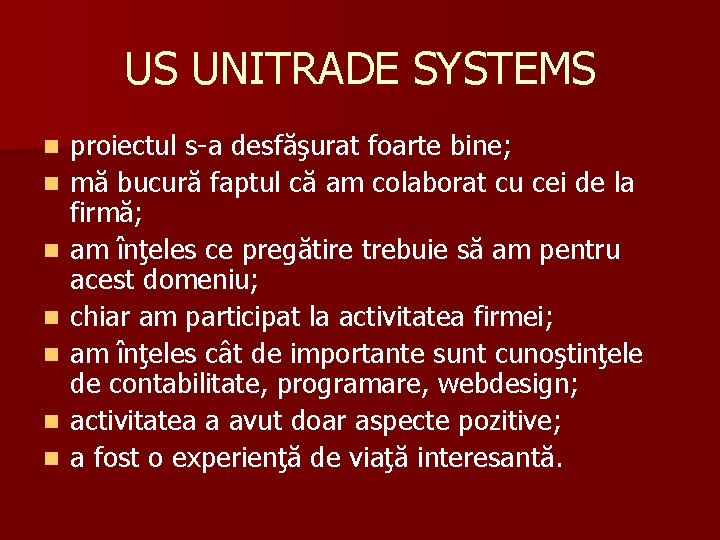 US UNITRADE SYSTEMS n n n n proiectul s-a desfăşurat foarte bine; mă bucură US UNITRADE SYSTEMS n n n n proiectul s-a desfăşurat foarte bine; mă bucură