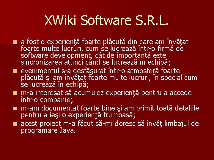 XWiki Software S. R. L. n n n a fost o experienţă foarte plăcută XWiki Software S. R. L. n n n a fost o experienţă foarte plăcută