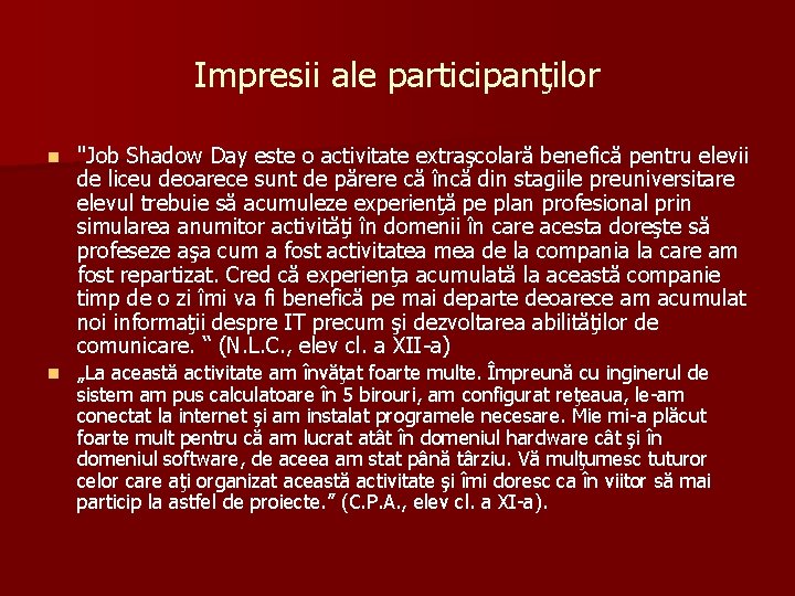 Impresii ale participanţilor n "Job Shadow Day este o activitate extraşcolară benefică pentru elevii Impresii ale participanţilor n "Job Shadow Day este o activitate extraşcolară benefică pentru elevii
