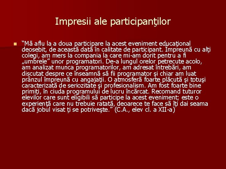 Impresii ale participanţilor n “Mă aflu la a doua participare la acest eveniment educaţional