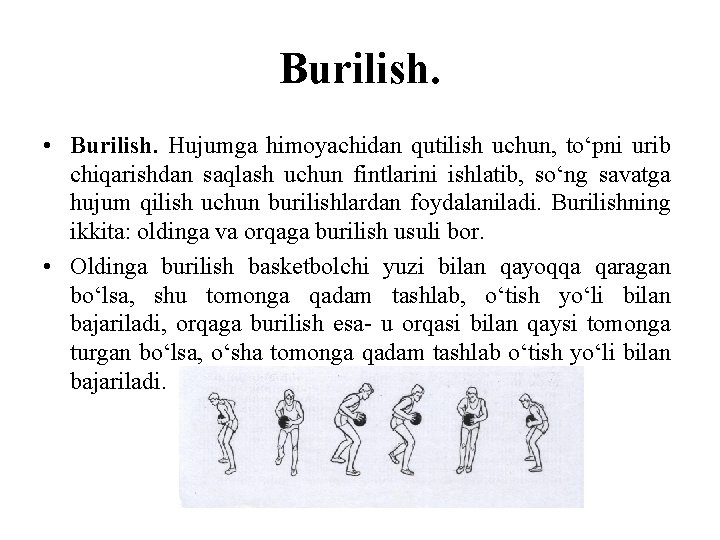 Burilish. • Burilish. Hujumga himoyachidan qutilish uchun, to‘pni urib chiqarishdan saqlash uchun fintlarini ishlatib,