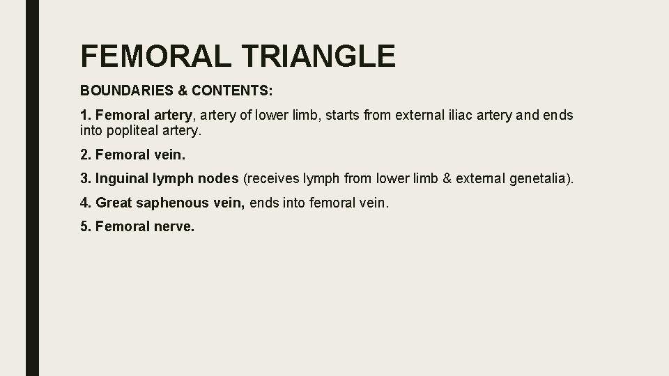 FEMORAL TRIANGLE BOUNDARIES & CONTENTS: 1. Femoral artery, artery of lower limb, starts from