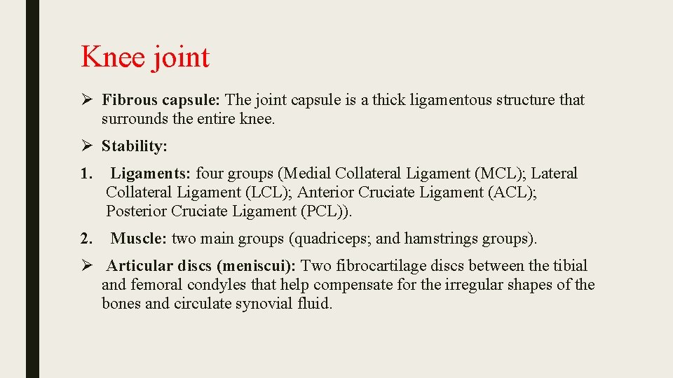 Knee joint Ø Fibrous capsule: The joint capsule is a thick ligamentous structure that