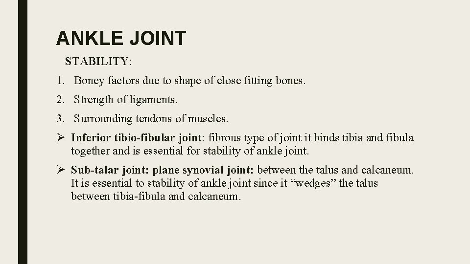 ANKLE JOINT STABILITY: 1. Boney factors due to shape of close fitting bones. 2.