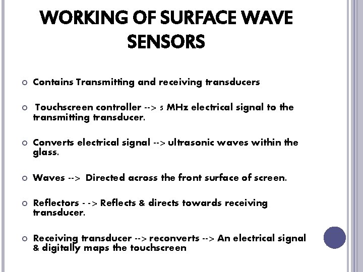 WORKING OF SURFACE WAVE SENSORS Contains Transmitting and receiving transducers Touchscreen controller --> 5