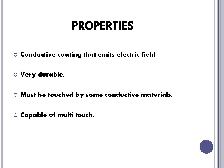 PROPERTIES Conductive coating that emits electric field. Very durable. Must be touched by some