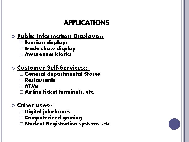 APPLICATIONS Public Information Displays: : : � Tourism displays � Trade show display �