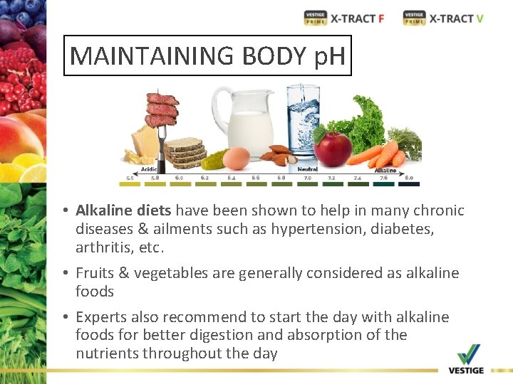 MAINTAINING BODY p. H • Alkaline diets have been shown to help in many